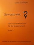 Cover: Gewusst wie:? Aktivierende Methoden für die Gruppenarbeit. Bd.2 Gisela Strötges